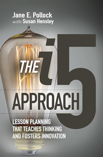 Stock image for The I5 Approach: Lesson Planning That Teaches Thinking and Fosters Innovation: Lesson Planning That Teaches Thinking and Fosters Innovation for sale by ThriftBooks-Atlanta