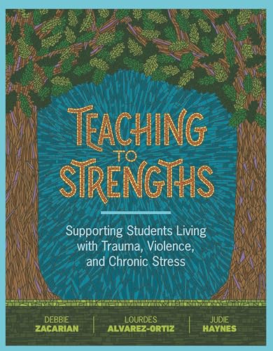 Imagen de archivo de Teaching to Strengths: Supporting Students Living with Trauma, Violence, and Chronic Stress a la venta por Off The Shelf