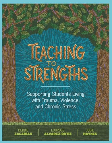 Stock image for Teaching to Strengths: Supporting Students Living with Trauma, Violence, and Chronic Stress for sale by BooksRun
