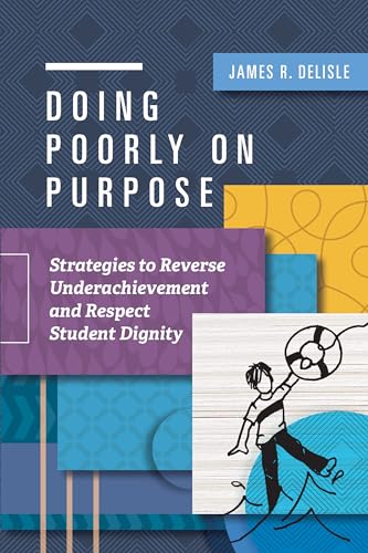 Stock image for Doing Poorly on Purpose: Strategies to Reverse Underachievement and Respect Student Dignity for sale by Once Upon A Time Books