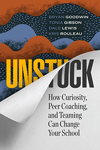 Imagen de archivo de Unstuck: How Curiosity, Peer Coaching, and Teaming Can Change Your School a la venta por SecondSale