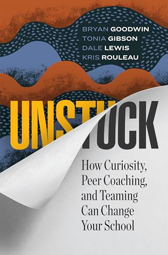 Stock image for Unstuck: How Curiosity, Peer Coaching, and Teaming Can Change Your School for sale by SecondSale