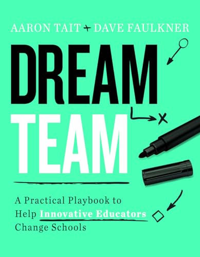 Stock image for Dream Team: A Practical Playbook to Help Innovative Educators Change Schools for sale by Decluttr