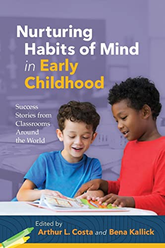 Stock image for Nurturing Habits of Mind in Early Childhood: Success Stories from Classrooms Around the World for sale by SecondSale