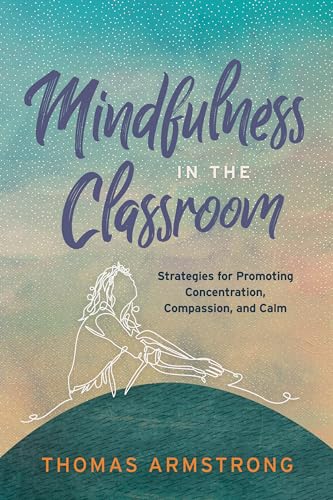 9781416627944: Mindfulness in the Classroom: Strategies for Promoting Concentration, Compassion, and Calm