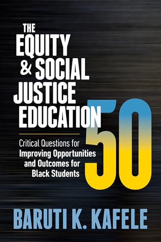 Imagen de archivo de The Equity Social Justice Education 50: Critical Questions for Improving Opportunities and Outcomes for Black Students a la venta por GoodwillNI