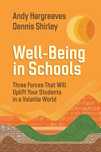 Imagen de archivo de Well-Being in Schools: Three Forces That Will Uplift Your Students in a Volatile World a la venta por ThriftBooks-Dallas