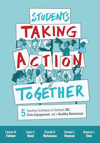 

Students Taking Action Together: 5 Teaching Techniques to Cultivate Sel, Civic Engagement, and a Healthy Democracy (Paperback or Softback)