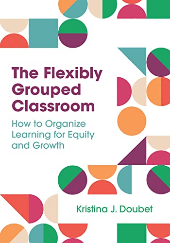 Beispielbild fr The Flexibly Grouped Classroom: How to Organize Learning for Equity and Growth zum Verkauf von SecondSale