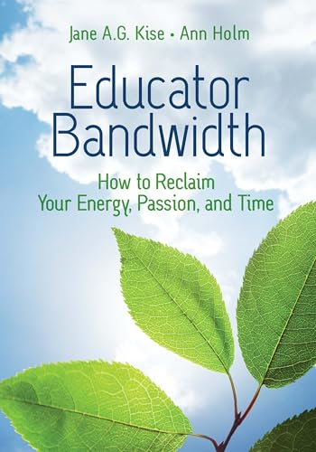 9781416631132: Educator Bandwidth: How to Reclaim Your Energy, Passion, and Time