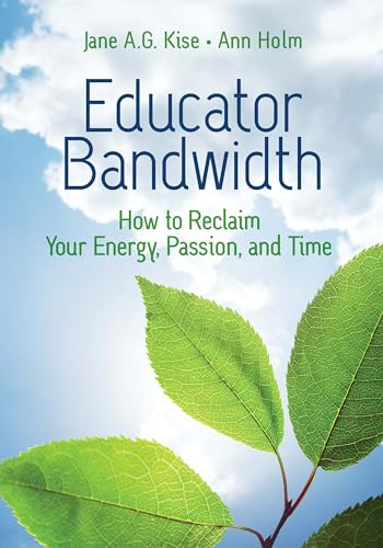 Stock image for Educator Bandwidth: How to Reclaim Your Energy, Passion, and Time