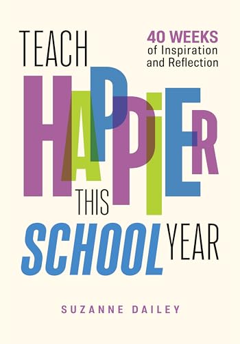 Immagine dell'editore per Teach Happier This School Year: 40 Weeks of Inspiration and Reflection venduto da Orion Tech