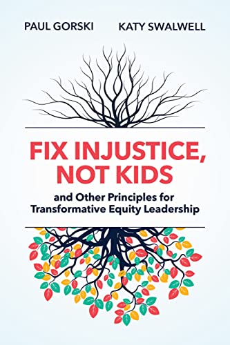 Imagen de stock para Fix Injustice, Not Kids and Other Principles for Transformative Equity Leadership
