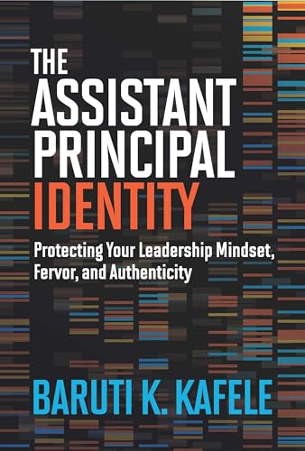 Stock image for The Assistant Principal Identity: Protecting Your Leadership Mindset, Fervor, And Authenticity for sale by GreatBookPrices
