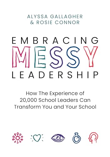 Stock image for Embracing MESSY Leadership: How the Experience of 20,000 School Leaders Can Transform You and Your School