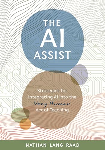 9781416633334: The AI Assist: Strategies for Integrating AI into the Very Human Act of Teaching
