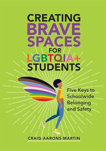 Creating Brave Spaces for Lgbtqia+ Students: Five Keys to Schoolwide Belonging and Safety (Paperback or Softback)