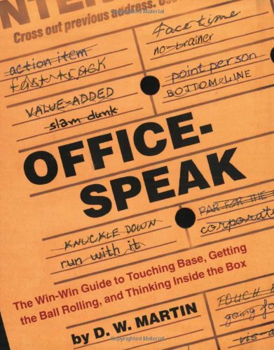 Beispielbild fr Officespeak: The Win-Win Guide to Touching Base, Getting the Ball Rolling, and Thinking Inside the Box zum Verkauf von Wonder Book
