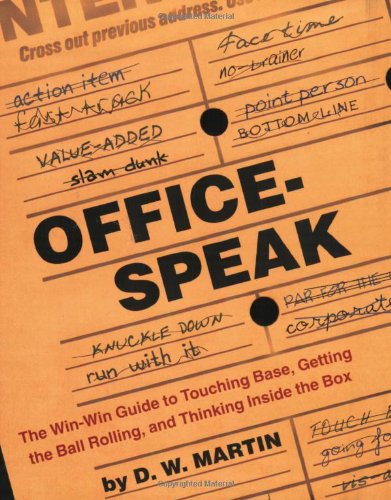 Beispielbild fr Officespeak: The Win-Win Guide to Touching Base, Getting the Ball Rolling, and Thinking Inside the Box zum Verkauf von ThriftBooks-Dallas