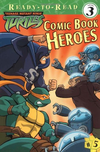 9781416900740: Comic Book Heroes (Teenage Mutant Ninja Turtles Ready-to-Read, Level 3)