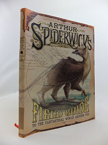 Stock image for Arthur Spiderwicks Field Guide: To the Fantastic World Around You (SPIDERWICK CHRONICLE) for sale by Reuseabook