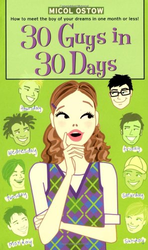 30 Guys in 30 Days (The Romantic Comedies) (9781416902782) by Ostow, Micol