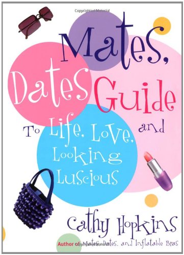Stock image for The Mates, Dates Guide to Life, Love, and Looking Luscious for sale by More Than Words