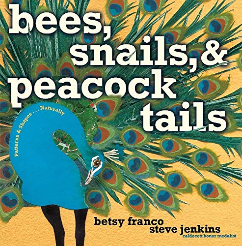 Beispielbild fr Bees, Snails, & Peacock Tails: Patterns & Shapes . . . Naturally zum Verkauf von SecondSale