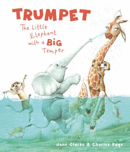 Stock image for Trumpet: The Little Elephant with a Big Temper for sale by WorldofBooks
