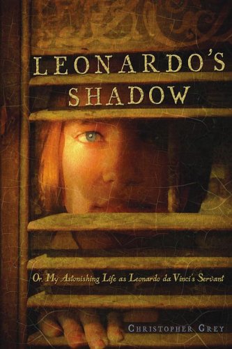 Stock image for Leonardo's Shadow: Or, My Astonishing Life as Leonardo da Vinci's Servant for sale by Front Cover Books