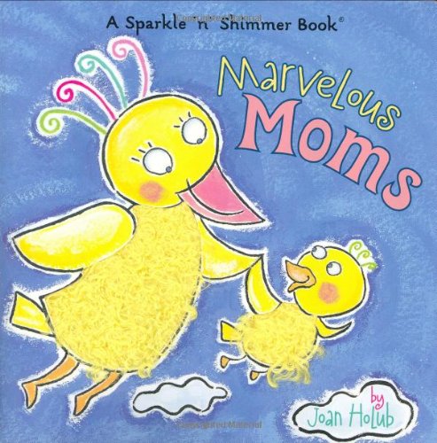 Marvelous Moms (Sparkle 'n' Shimmer) (9781416906223) by Holub, Joan