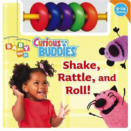 Shake, Rattle, and Roll! (Baby Nick Jr., Curious Buddies) (9781416906445) by Lukas, Catherine; Ken Karp Photography