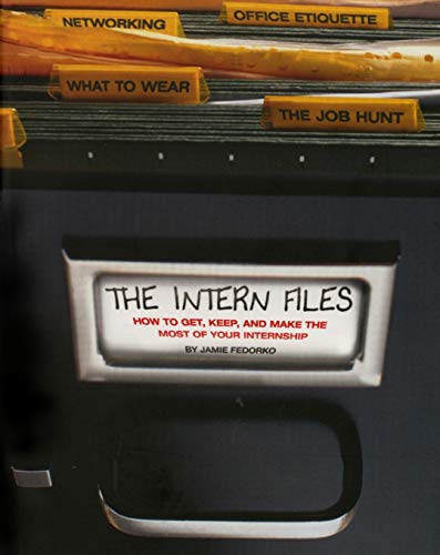 Beispielbild fr The Intern Files: How to Get, Keep, and Make the Most of Your Internship zum Verkauf von ThriftBooks-Dallas