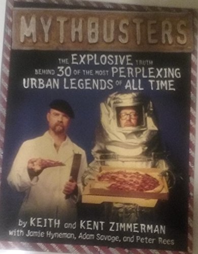 Imagen de archivo de MythBusters: The Explosive Truth Behind 30 of the Most Perplexing Urban Legends of All Time a la venta por Gulf Coast Books