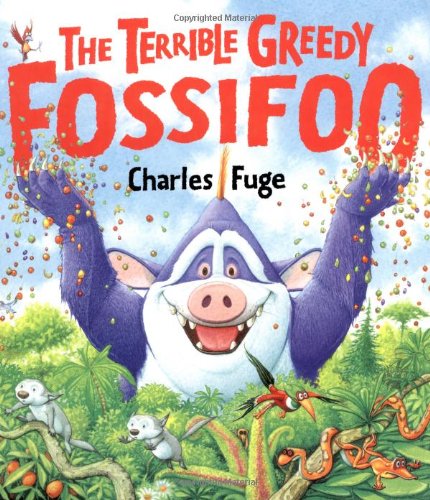 Beispielbild fr The Terrible Greedy Fossifoo zum Verkauf von Better World Books