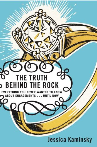 Stock image for The Truth Behind the Rock: Everything You Never Wanted to Know About Engagements . . . Until Now for sale by Wonder Book