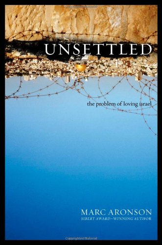 9781416912613: Unsettled: The Problem of Loving Israel