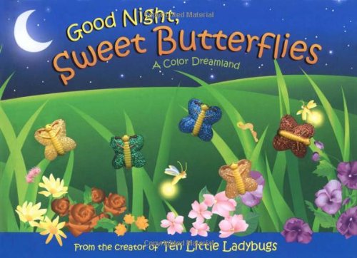 9781416912965: Good Night, Sweet Butterflies: A Color Dreamland [With Glitter 3-D Butterflies]