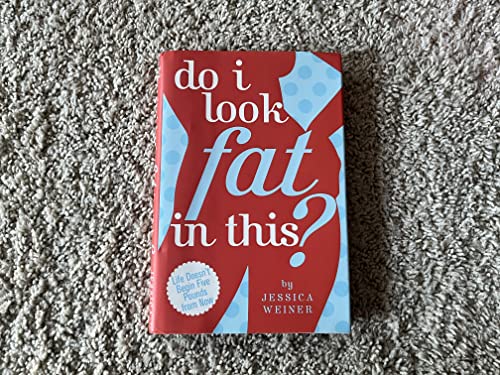 Beispielbild fr Do I Look Fat in This?: Life Doesn't Begin Five Pounds from Now zum Verkauf von Wonder Book