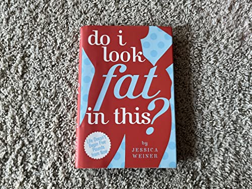 Stock image for Do I Look Fat in This?: Life Doesn't Begin Five Pounds from Now for sale by Louisville Book Net