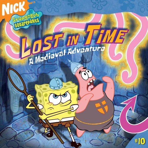 Imagen de archivo de Lost in Time: A Medieval Adventure (SpongeBob SquarePants) a la venta por SecondSale