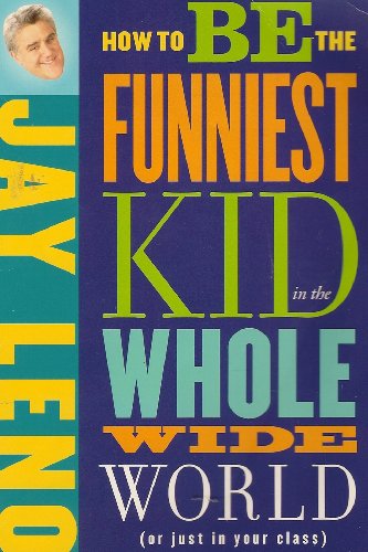 Imagen de archivo de How To Be The Funniest Kid in the Whole Wide World(or just in your class) a la venta por Wonder Book