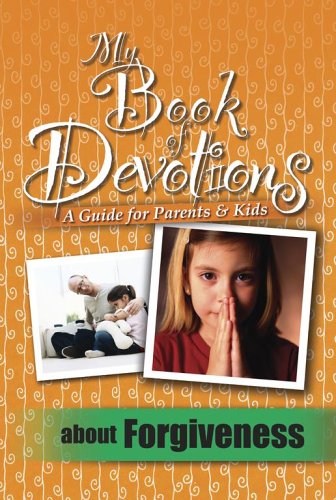 Imagen de archivo de My Book of Devotions- A Guide for Parents & Kids About Forgiveness a la venta por BooksRun