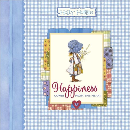 Happiness Comes from the Heart (Holly Hobbie Classic) (9781416917809) by Hobbie, Holly