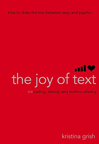 Stock image for The Joy of Text: Mating, Dating, and Techno-Relating for sale by Ebooksweb