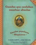 Cuentos que contaban nuestras abuelas (Tales Our Abuelitas Told): Cuentos populares HispÃ¡nicos (Spanish Edition) (9781416919056) by Ada, Alma Flor; Campoy, F. Isabel