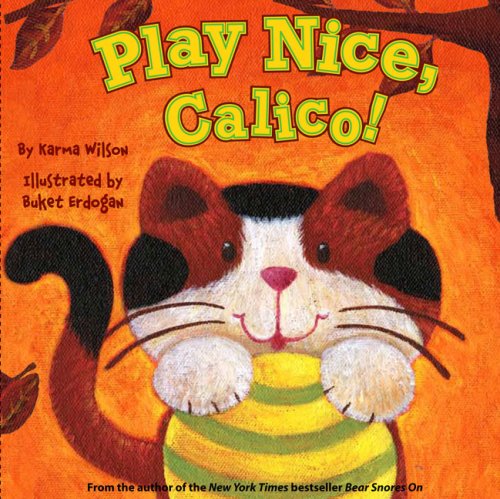 Beispielbild fr Play Nice, Calico! zum Verkauf von Better World Books
