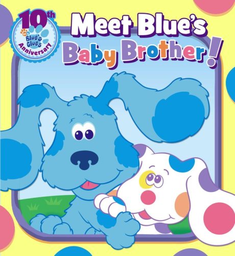 Stock image for Meet Blue's Baby Brother! (Blue's Clues 10th Anniversary) for sale by Wizard Books