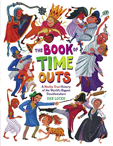 Beispielbild fr The Book of Time Outs : A Mostly True History of the World's Biggest Troublemakers zum Verkauf von Better World Books