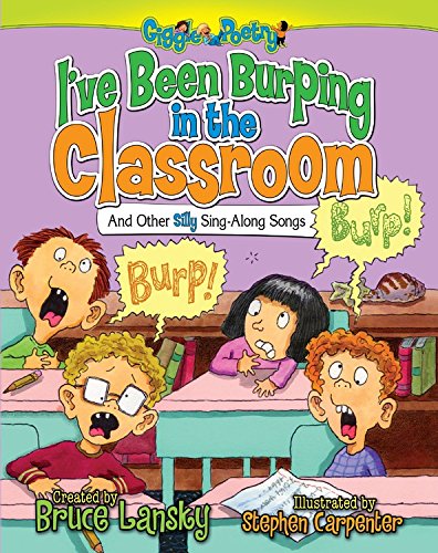 Stock image for I've Been Burping in the Classroom: And Other Silly Sing-Along Songs (Giggle Poetry) for sale by SecondSale